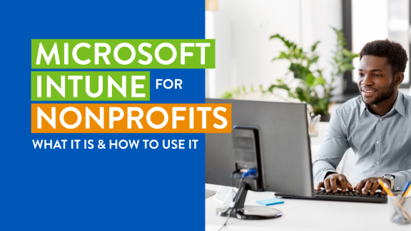 Microsoft Intune for Nonprofits: What It Is & How To Use It