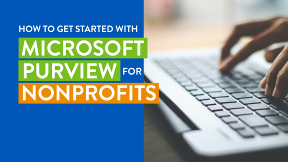 How To Get Started With Microsoft Purview for Nonprofits